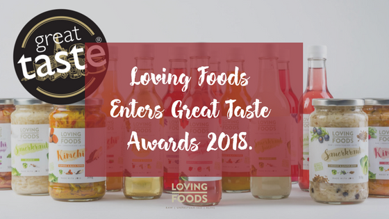 Loving Foods Enters Great Taste Awards 2018.
