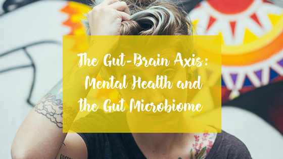 The Gut-Brain Axis: Mental Health and the Gut Microbiome.